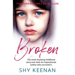 Broken: The most shocking childhood story ever told. An inspirational author who survived it.