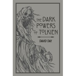 The Dark Powers of Tolkien: An illustrated Exploration of Tolkien's Portrayal of Evil, and the Sources that Inspired his Work from Myth, Literature and History