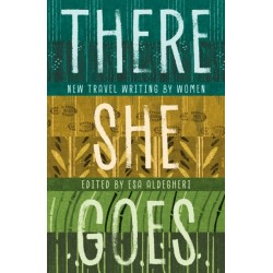 There She Goes: New travel writing by women