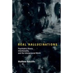 Real Hallucinations: Psychiatric Illness, Intentionality, and the Interpersonal World
