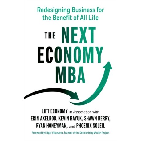The Next Economy MBA: Redesigning Business for the Benefit of All Life