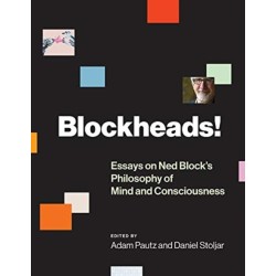 Blockheads!: Essays on Ned Block's Philosophy of Mind and Consciousness
