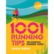1001 Running Tips: The essential runners' guide