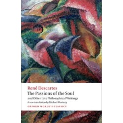 The Passions of the Soul and Other Late Philosophical Writings