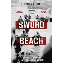 Sword Beach: The Untold Story of D-Day’s Forgotten Victory