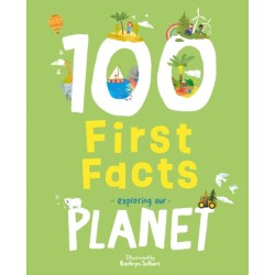 100 First Facts Exploring our Planet