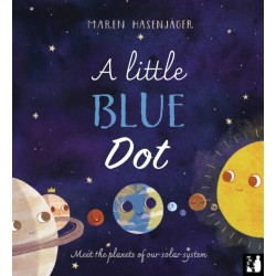 A Little Blue Dot: A fact-packed story about the planets of our solar system as told by Earth for young children (4 to 8)