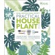 RHS Practical House Plant Book: Choose The Best, Display Creatively, Nurture and Care, 175 Plant Profiles