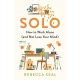 Solo: How to Work Alone (and Not Lose Your Mind)