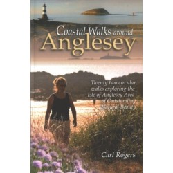 Coastal Walks Around Anglesey: Twenty Two Circular Walks Exploring the Isle of Anglesey AONB