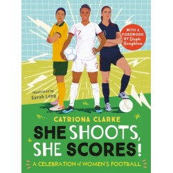 She Shoots, She Scores!: A Celebration of Women's Football