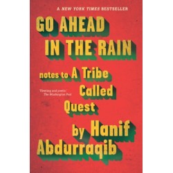 Go Ahead in the Rain: Notes to A Tribe Called Quest