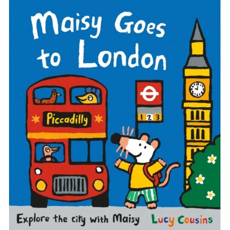 Maisy Goes to London: For little Londoners and first-time visitors – an exciting guide to the city and a perfect holiday gift for boys and girls age 3+