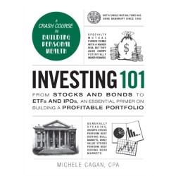 Investing 101: From Stocks and Bonds to ETFs and IPOs, an Essential Primer on Building a Profitable Portfolio