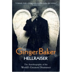 Ginger Baker - Hellraiser: The Autobiography of The World's Greatest Drummer: Hellraiser