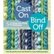 Cast On, Bind Off: 54 Step-by-Step Methods