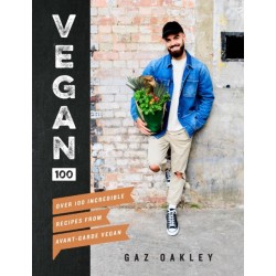 Vegan 100: Over 100 Incredible Recipes from Avant-Garde Vegan