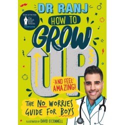 How to Grow Up and Feel Amazing!: The No-Worries Guide for Boys