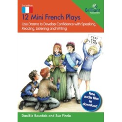 12 Mini French Plays: Use Drama to Develop Confidence with Speaking, Reading, Listening and Writing