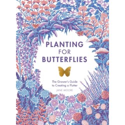 Planting for Butterflies: The Grower's Guide to Creating a Flutter