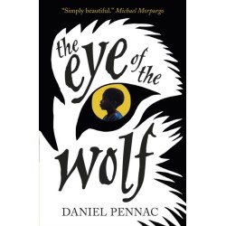 The Eye of the Wolf: A haunting, powerful and essential read for children aged 8, 9, 10, 11 by an internationally acclaimed storyteller, with a foreword by Michael Morpurgo