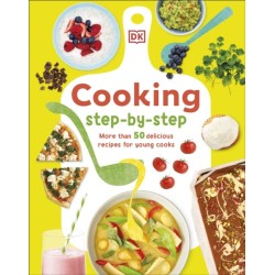 Cooking Step-By-Step: More than 50 Delicious Recipes for Young Cooks