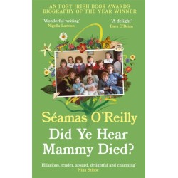 Did Ye Hear Mammy Died?: ‘hilarious, tender, absurd, delightful and charming’ Nina Stibbe