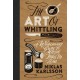 The Art of Whittling: A Woodcarver's Guide to Making Things by Hand