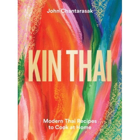 Kin Thai: Modern Thai Recipes to Cook at Home