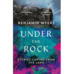 Under the Rock: Stories Carved From the Land