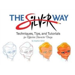 The Silver Way: Techniques, Tips, and Tutorials for Effective Character Design