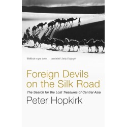 Foreign Devils on the Silk Road: The Search for the Lost Treasures of Central Asia