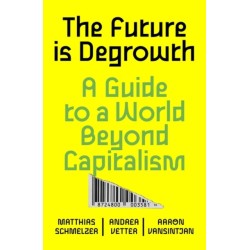 The Future is Degrowth: A Guide to a World Beyond Capitalism