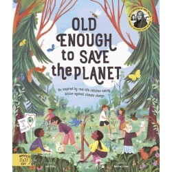 Old Enough to Save the Planet: With a foreword from the leaders of the School Strike for Climate Change