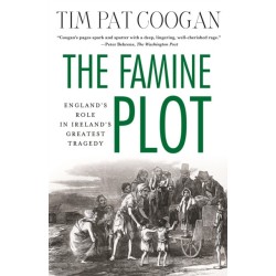 The Famine Plot: England's Role in Ireland's Greatest Tragedy