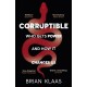 Corruptible: Who Gets Power and How it Changes Us