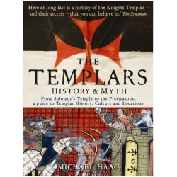 The Templars: History and Myth: From Solomon's Temple to the Freemasons