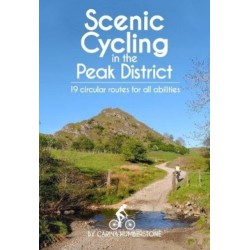 Scenic Cycling in the Peak District: 19 circular routes for all abilities