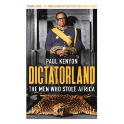 Dictatorland: The Men Who Stole Africa