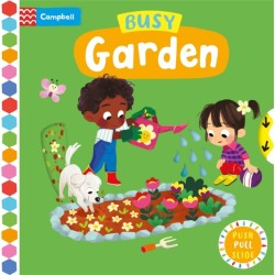 Busy Garden: A Push, Pull, Slide Book