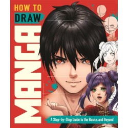 How to Draw Manga: A Step-by-Step Guide to the Basics and Beyond