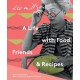Lee Miller: A Life with Food, Friends & Recipes