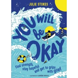You Will Be Okay: A Young Person's Guide to Managing Grief