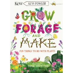 KEW: Grow, Forage and Make: Fun things to do with plants