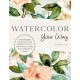 Watercolor Your Way: Techniques, Palettes, and Projects To Fit Your Skill Level and Creative Goals