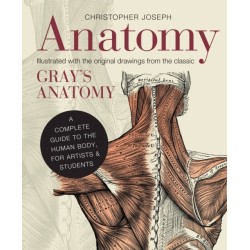 Anatomy: A Complete Guide to the Human Body, for Artists & Students