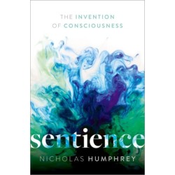 Sentience: The Invention of Consciousness