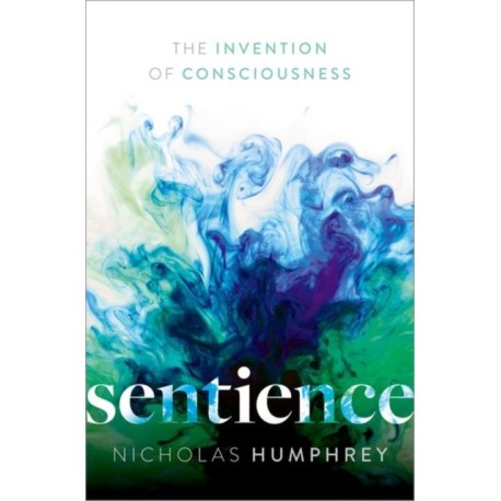 Sentience: The Invention of Consciousness
