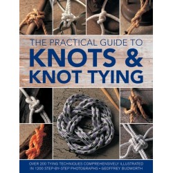 Knots and Knot Tying, The Practical Guide to: Over 200 tying techniques, comprehensively illustrated in 1200 step-by-step photographs