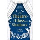 The Theatre of Glass and Shadows: the immersive novel about power and desire in a world where nothing is quite as it seems